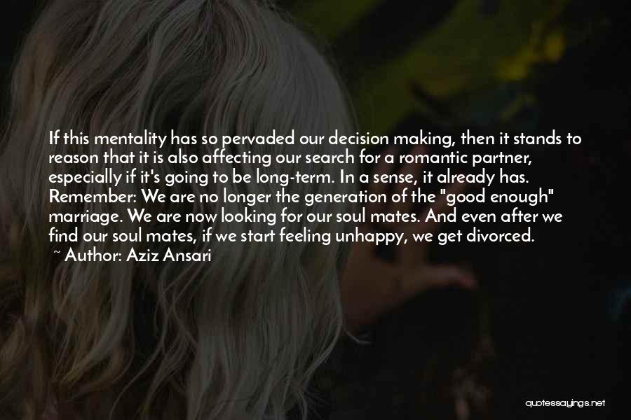Aziz Ansari Quotes: If This Mentality Has So Pervaded Our Decision Making, Then It Stands To Reason That It Is Also Affecting Our