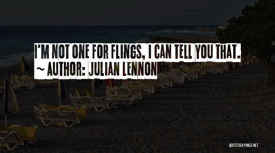 Julian Lennon Quotes: I'm Not One For Flings, I Can Tell You That.