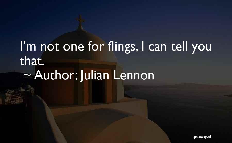 Julian Lennon Quotes: I'm Not One For Flings, I Can Tell You That.