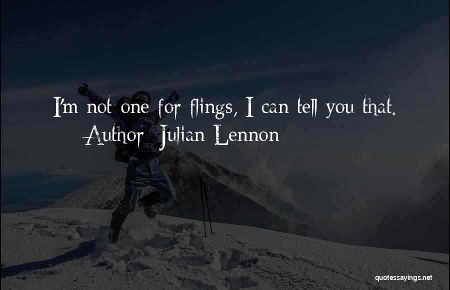 Julian Lennon Quotes: I'm Not One For Flings, I Can Tell You That.