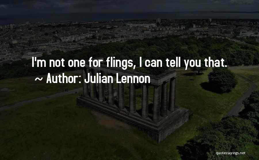 Julian Lennon Quotes: I'm Not One For Flings, I Can Tell You That.