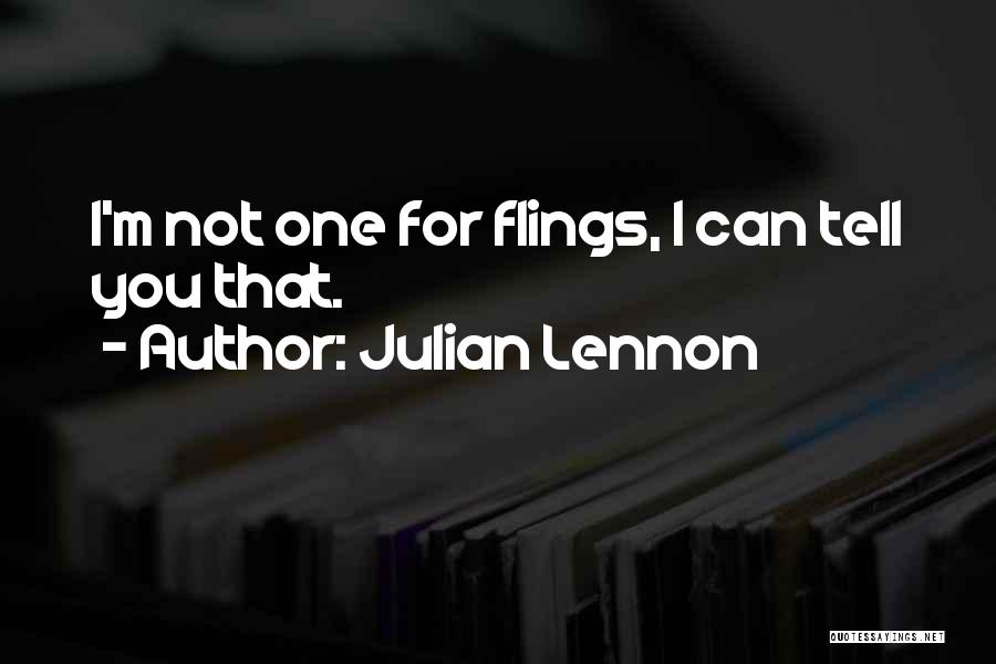 Julian Lennon Quotes: I'm Not One For Flings, I Can Tell You That.