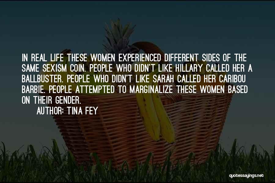 Tina Fey Quotes: In Real Life These Women Experienced Different Sides Of The Same Sexism Coin. People Who Didn't Like Hillary Called Her