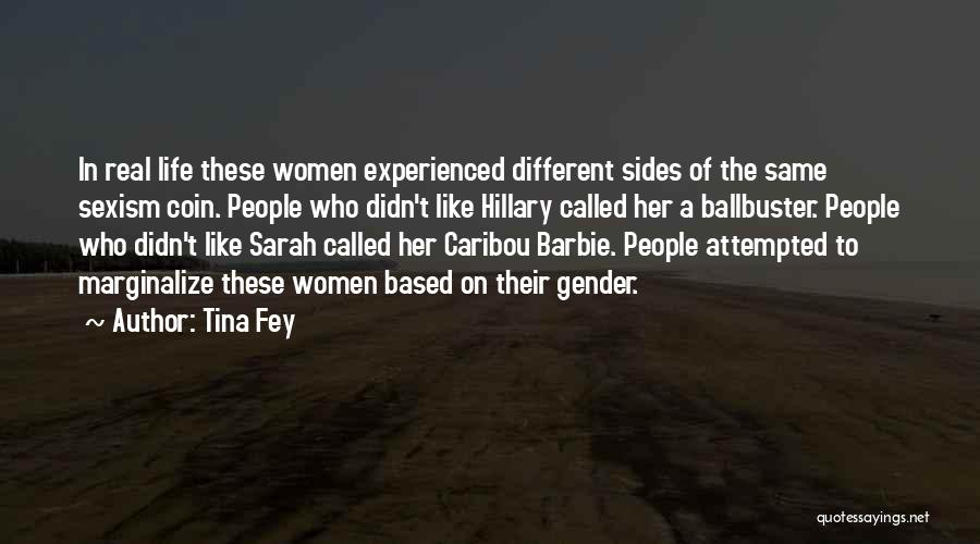 Tina Fey Quotes: In Real Life These Women Experienced Different Sides Of The Same Sexism Coin. People Who Didn't Like Hillary Called Her