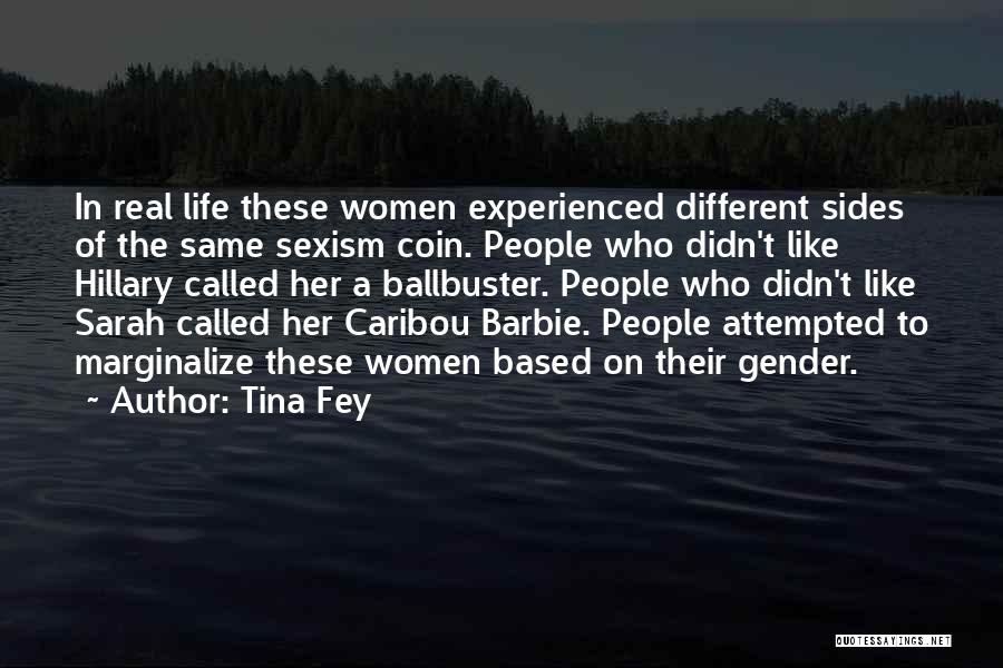Tina Fey Quotes: In Real Life These Women Experienced Different Sides Of The Same Sexism Coin. People Who Didn't Like Hillary Called Her
