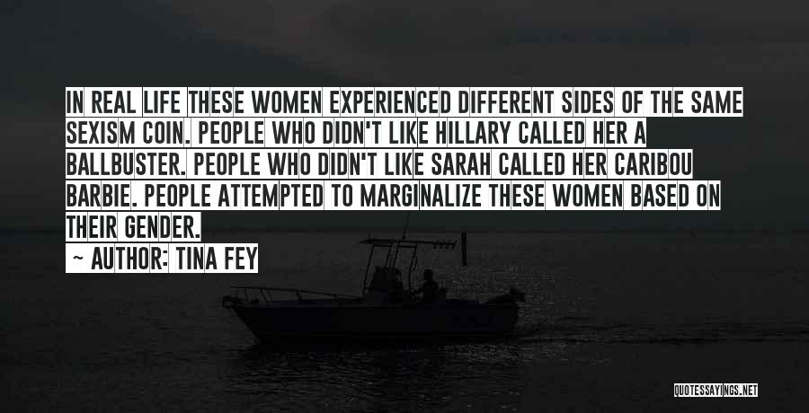 Tina Fey Quotes: In Real Life These Women Experienced Different Sides Of The Same Sexism Coin. People Who Didn't Like Hillary Called Her