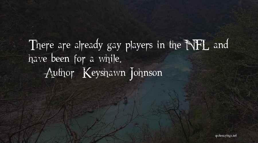 Keyshawn Johnson Quotes: There Are Already Gay Players In The Nfl And Have Been For A While.