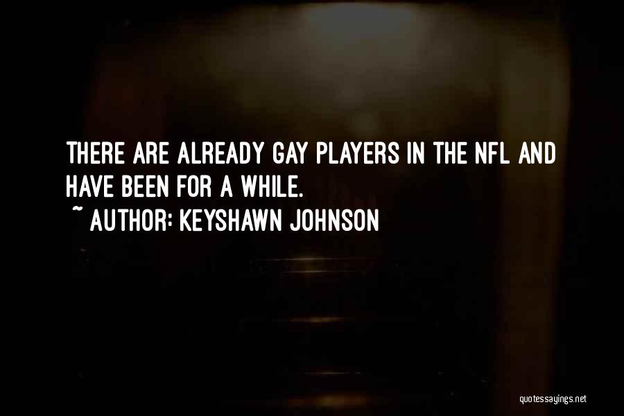 Keyshawn Johnson Quotes: There Are Already Gay Players In The Nfl And Have Been For A While.