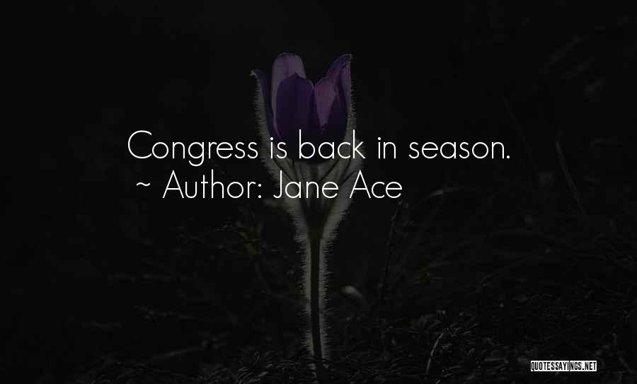 Jane Ace Quotes: Congress Is Back In Season.