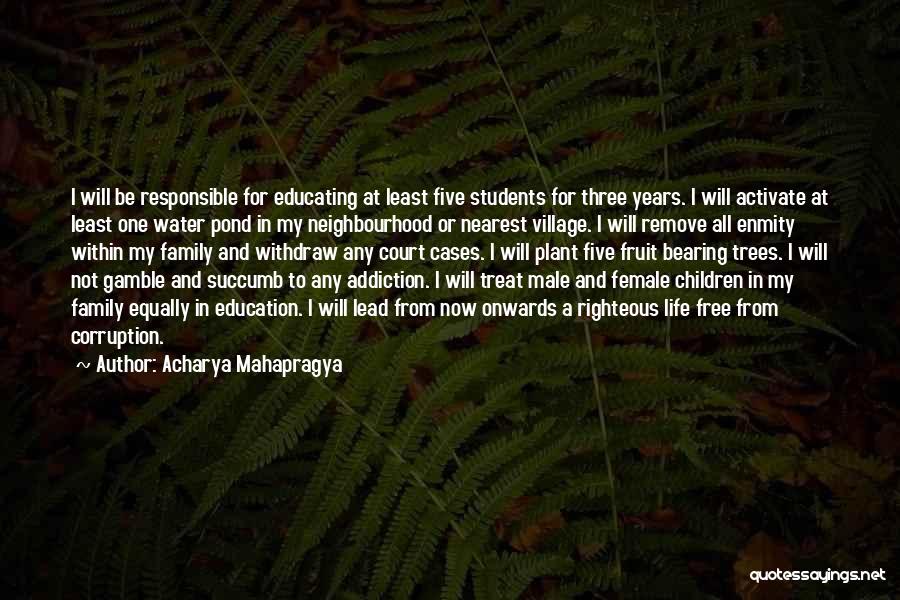 Acharya Mahapragya Quotes: I Will Be Responsible For Educating At Least Five Students For Three Years. I Will Activate At Least One Water