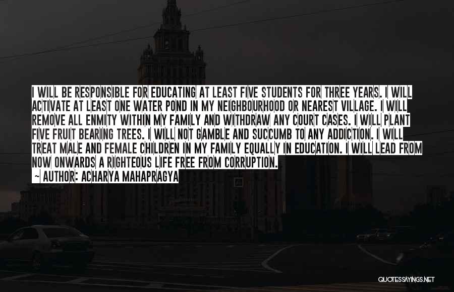 Acharya Mahapragya Quotes: I Will Be Responsible For Educating At Least Five Students For Three Years. I Will Activate At Least One Water