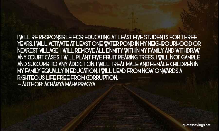 Acharya Mahapragya Quotes: I Will Be Responsible For Educating At Least Five Students For Three Years. I Will Activate At Least One Water