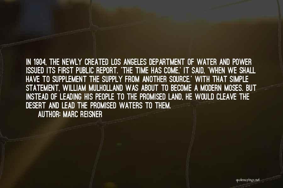 Marc Reisner Quotes: In 1904, The Newly Created Los Angeles Department Of Water And Power Issued Its First Public Report. 'the Time Has