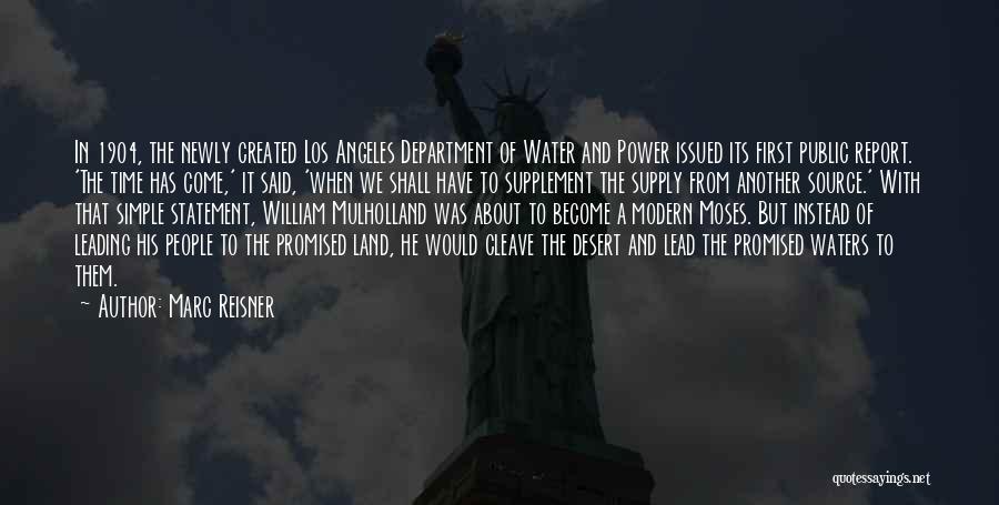 Marc Reisner Quotes: In 1904, The Newly Created Los Angeles Department Of Water And Power Issued Its First Public Report. 'the Time Has