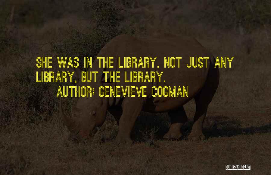 Genevieve Cogman Quotes: She Was In The Library. Not Just Any Library, But The Library.
