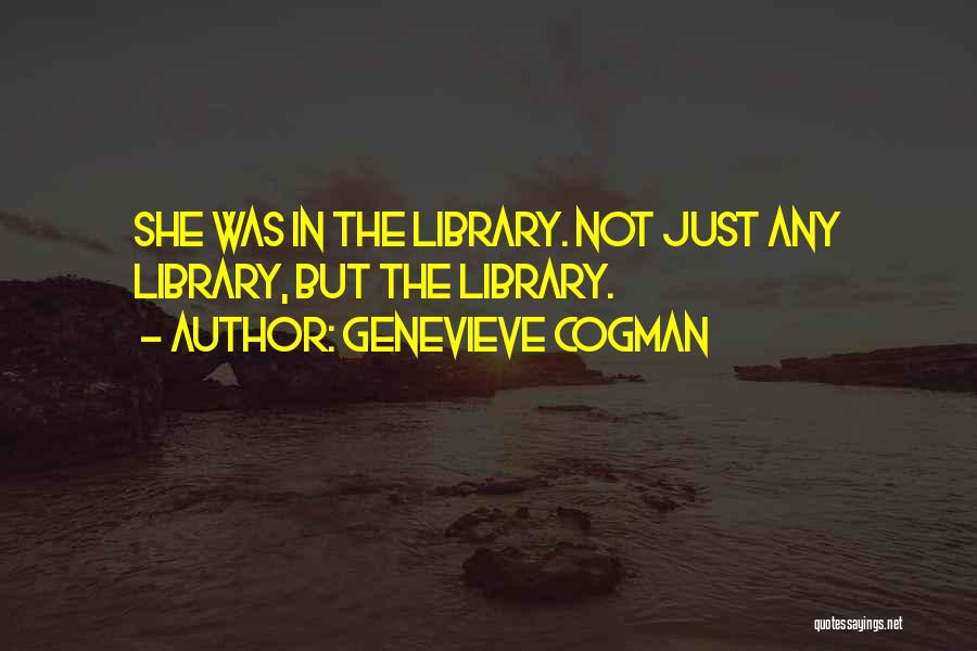 Genevieve Cogman Quotes: She Was In The Library. Not Just Any Library, But The Library.