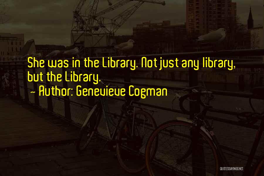 Genevieve Cogman Quotes: She Was In The Library. Not Just Any Library, But The Library.