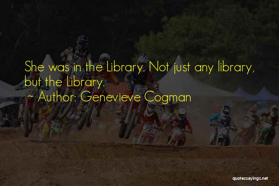Genevieve Cogman Quotes: She Was In The Library. Not Just Any Library, But The Library.