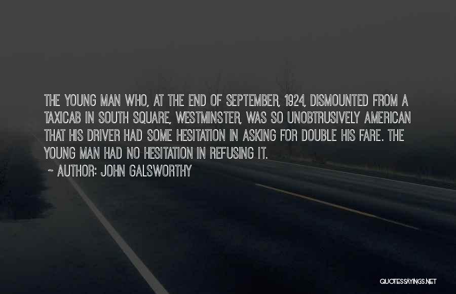 John Galsworthy Quotes: The Young Man Who, At The End Of September, 1924, Dismounted From A Taxicab In South Square, Westminster, Was So