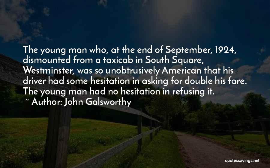 John Galsworthy Quotes: The Young Man Who, At The End Of September, 1924, Dismounted From A Taxicab In South Square, Westminster, Was So