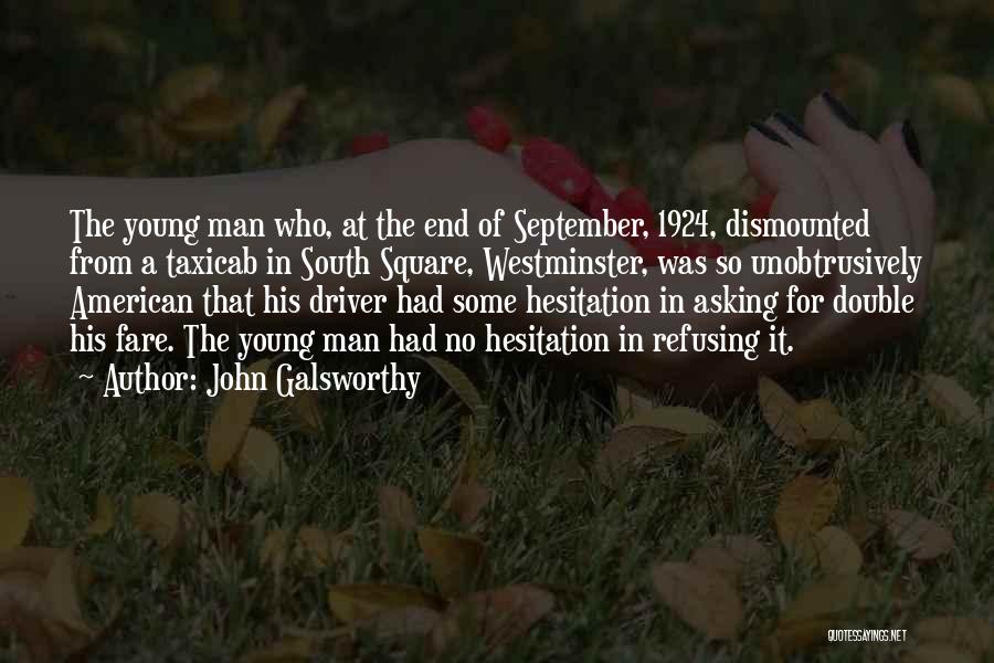 John Galsworthy Quotes: The Young Man Who, At The End Of September, 1924, Dismounted From A Taxicab In South Square, Westminster, Was So
