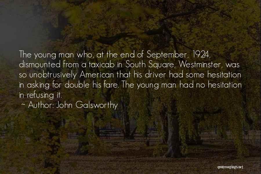 John Galsworthy Quotes: The Young Man Who, At The End Of September, 1924, Dismounted From A Taxicab In South Square, Westminster, Was So