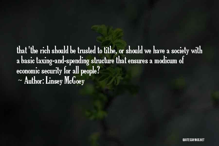 Linsey McGoey Quotes: That 'the Rich Should Be Trusted To Tithe, Or Should We Have A Society With A Basic Taxing-and-spending Structure That