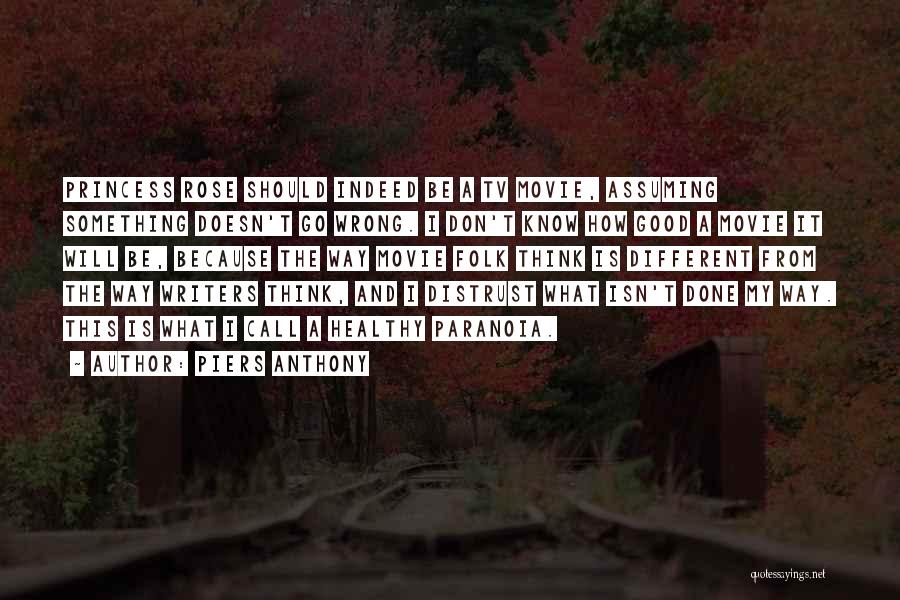 Piers Anthony Quotes: Princess Rose Should Indeed Be A Tv Movie, Assuming Something Doesn't Go Wrong. I Don't Know How Good A Movie