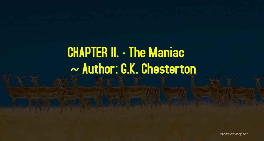 G.K. Chesterton Quotes: Chapter Ii. - The Maniac