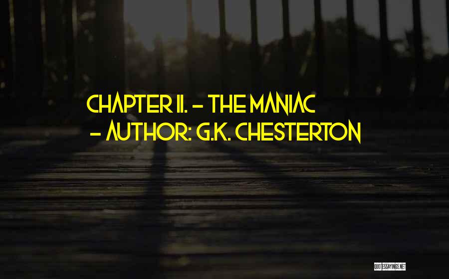 G.K. Chesterton Quotes: Chapter Ii. - The Maniac