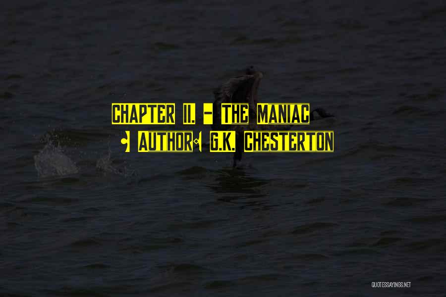 G.K. Chesterton Quotes: Chapter Ii. - The Maniac