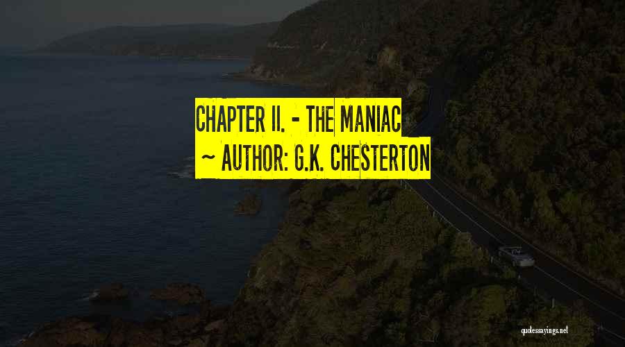 G.K. Chesterton Quotes: Chapter Ii. - The Maniac