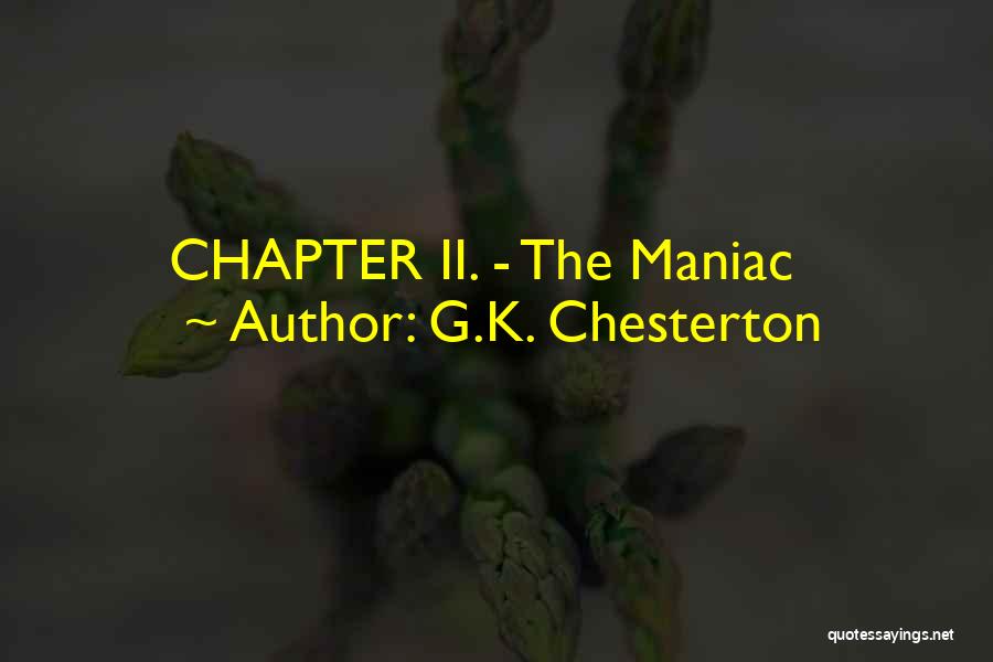 G.K. Chesterton Quotes: Chapter Ii. - The Maniac