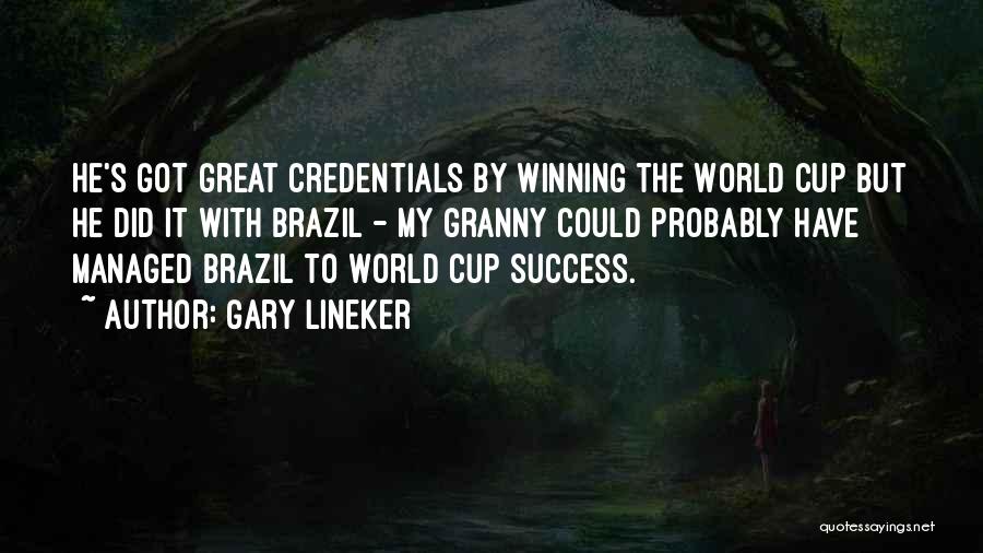 Gary Lineker Quotes: He's Got Great Credentials By Winning The World Cup But He Did It With Brazil - My Granny Could Probably