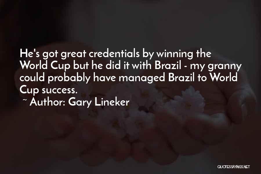 Gary Lineker Quotes: He's Got Great Credentials By Winning The World Cup But He Did It With Brazil - My Granny Could Probably
