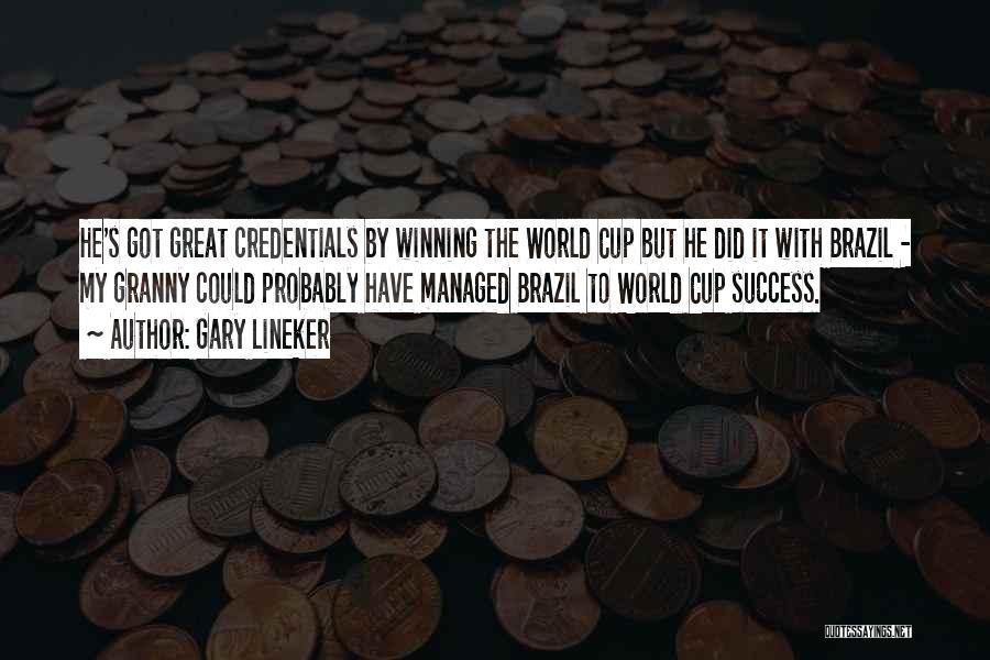 Gary Lineker Quotes: He's Got Great Credentials By Winning The World Cup But He Did It With Brazil - My Granny Could Probably