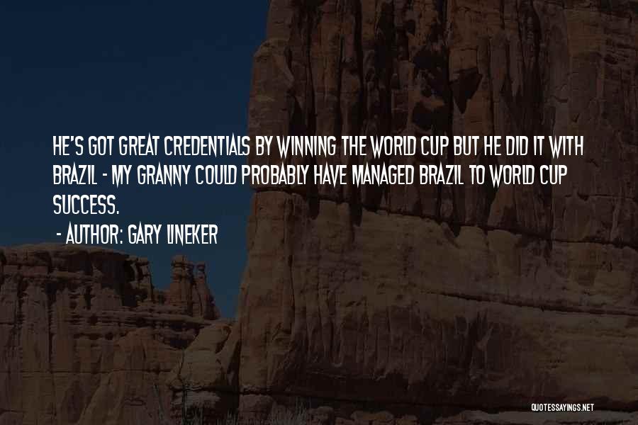 Gary Lineker Quotes: He's Got Great Credentials By Winning The World Cup But He Did It With Brazil - My Granny Could Probably