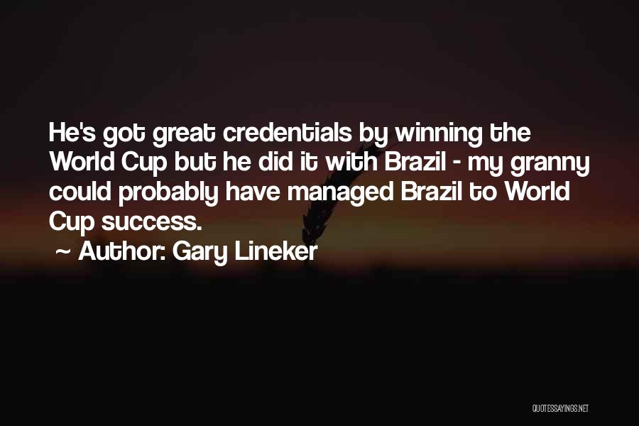 Gary Lineker Quotes: He's Got Great Credentials By Winning The World Cup But He Did It With Brazil - My Granny Could Probably