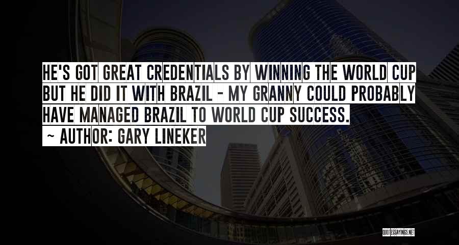 Gary Lineker Quotes: He's Got Great Credentials By Winning The World Cup But He Did It With Brazil - My Granny Could Probably