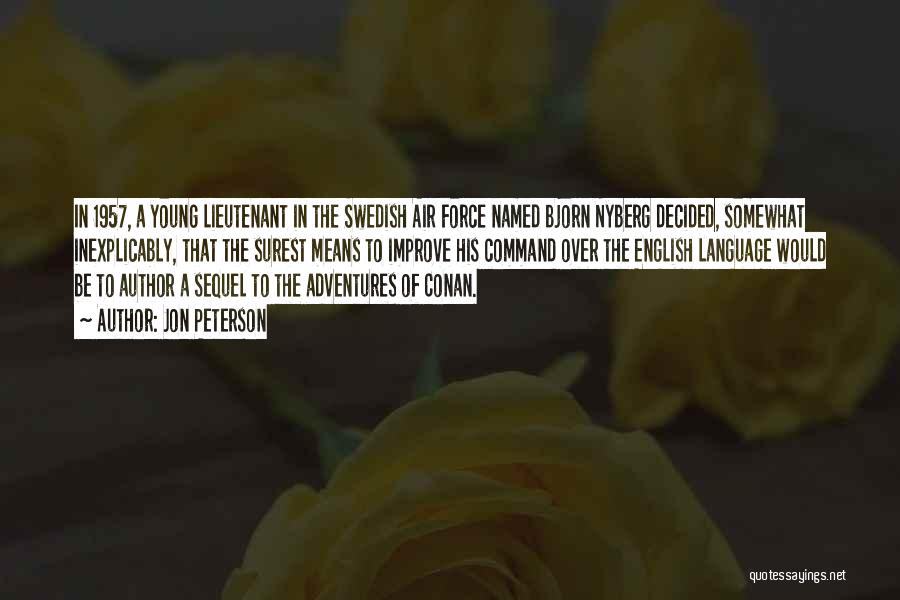Jon Peterson Quotes: In 1957, A Young Lieutenant In The Swedish Air Force Named Bjorn Nyberg Decided, Somewhat Inexplicably, That The Surest Means