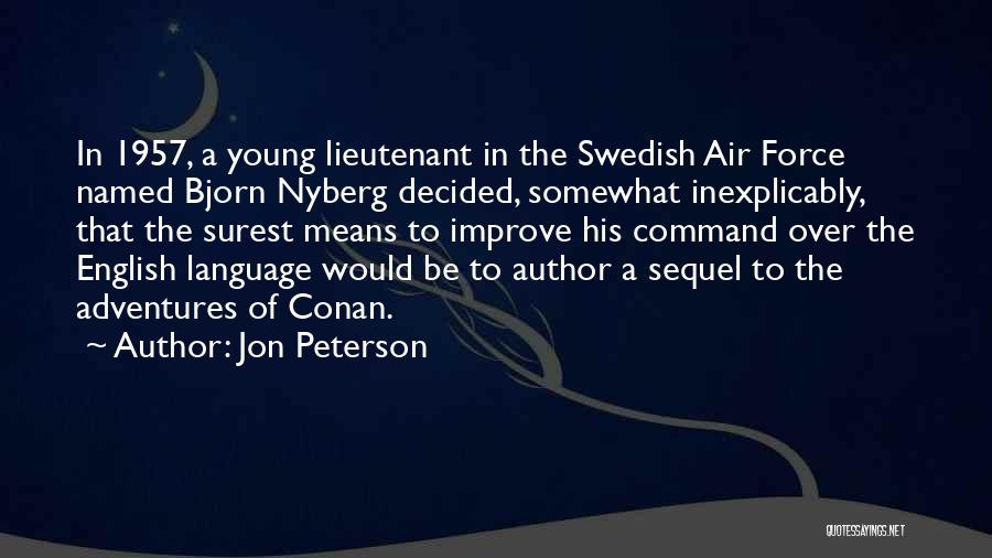 Jon Peterson Quotes: In 1957, A Young Lieutenant In The Swedish Air Force Named Bjorn Nyberg Decided, Somewhat Inexplicably, That The Surest Means