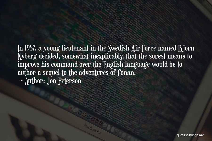 Jon Peterson Quotes: In 1957, A Young Lieutenant In The Swedish Air Force Named Bjorn Nyberg Decided, Somewhat Inexplicably, That The Surest Means