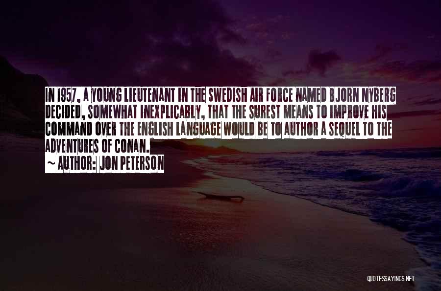 Jon Peterson Quotes: In 1957, A Young Lieutenant In The Swedish Air Force Named Bjorn Nyberg Decided, Somewhat Inexplicably, That The Surest Means