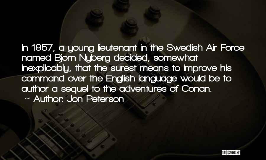 Jon Peterson Quotes: In 1957, A Young Lieutenant In The Swedish Air Force Named Bjorn Nyberg Decided, Somewhat Inexplicably, That The Surest Means