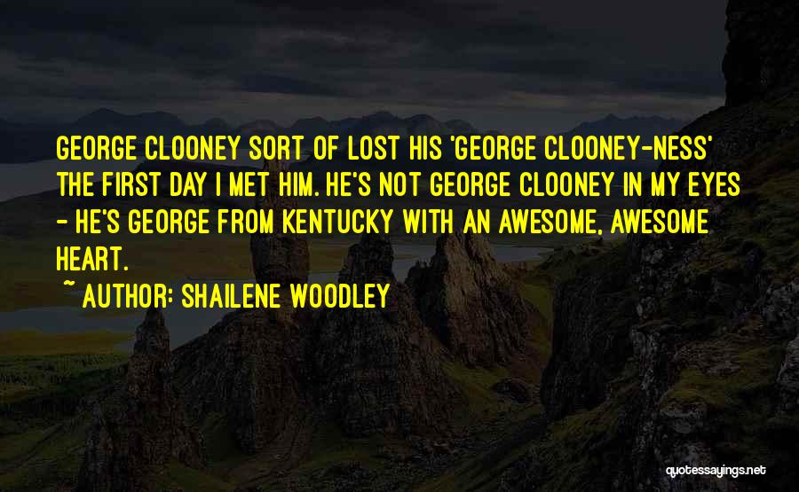 Shailene Woodley Quotes: George Clooney Sort Of Lost His 'george Clooney-ness' The First Day I Met Him. He's Not George Clooney In My