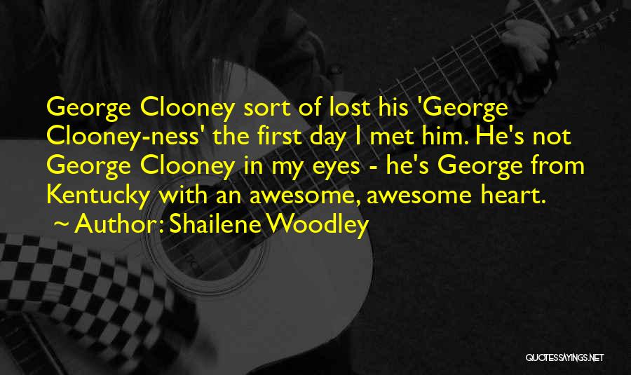 Shailene Woodley Quotes: George Clooney Sort Of Lost His 'george Clooney-ness' The First Day I Met Him. He's Not George Clooney In My