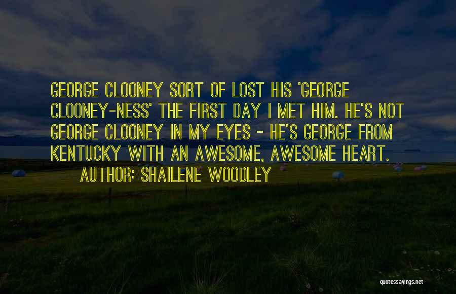 Shailene Woodley Quotes: George Clooney Sort Of Lost His 'george Clooney-ness' The First Day I Met Him. He's Not George Clooney In My