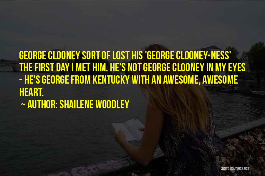 Shailene Woodley Quotes: George Clooney Sort Of Lost His 'george Clooney-ness' The First Day I Met Him. He's Not George Clooney In My