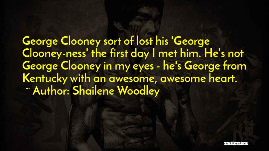 Shailene Woodley Quotes: George Clooney Sort Of Lost His 'george Clooney-ness' The First Day I Met Him. He's Not George Clooney In My
