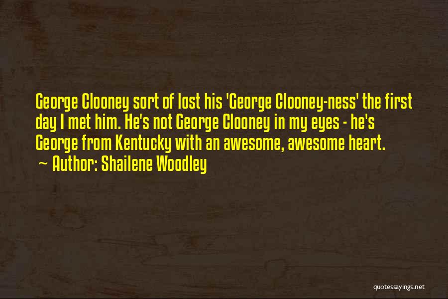 Shailene Woodley Quotes: George Clooney Sort Of Lost His 'george Clooney-ness' The First Day I Met Him. He's Not George Clooney In My